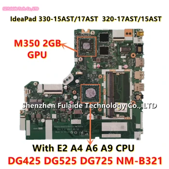 NM-B321 Для Lenovo IdeaPad 330-15AST/330-17AST/320-17AST/320-15AST Материнская плата ноутбука С процессором E2 A4 A6 A9 M350 2GB GPU