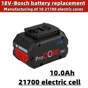 Аккумулятор для замены электроинструмента 18 В, производство электроэлементов 21700, 10,0 Ач, для электроинструмента Bosch 18 В BAT609, BAT618 и т. Д